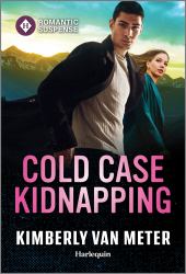 Cold Case Kidnapping : An Action Packed Romantic Suspense Book