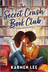 The Secret Crush Book Club : A Spicy Small Town Black Sapphic Rom Com