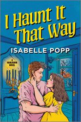 I Haunt It That Way : A Spicy Spooky Fall Enemies to Lovers Romance