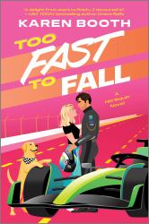 Too Fast to Fall : A Spicy Grumpy Sunshine Formula 1 Romance