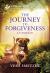 The Journey to Forgiveness : An Uplifting Inspirational Romance