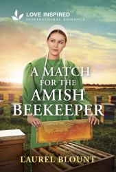 A Match for the Amish Beekeeper : An Uplifting Inspirational Romance
