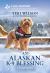 An Alaskan K-9 Blessing : An Uplifting Inspirational Romance