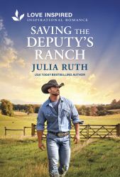 Saving the Deputy's Ranch : An Uplifting Inspirational Romance