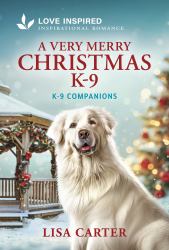 A Very Merry Christmas K-9 : An Uplifting Inspirational Romance