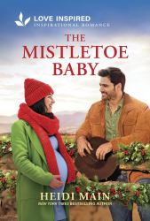 The Mistletoe Baby : An Uplifting Inspirational Romance