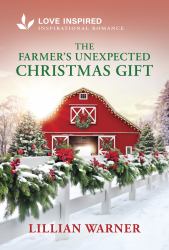 The Farmer's Unexpected Christmas Gift : An Uplifting Inspirational Romance