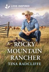 Rocky Mountain Rancher : An Uplifting Inspirational Romance