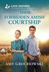 Their Forbidden Amish Courtship : An Uplifting Inspirational Romance