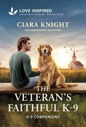 The Veteran's Faithful K-9 : An Uplifting Inspirational Romance