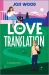 Love in Translation : A Spicy Opposites Attract Forced Proximity Romance