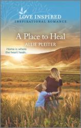 A Place to Heal : An Uplifting Inspirational Romance