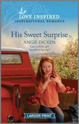 His Sweet Surprise : An Uplifting Inspirational Romance