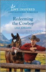 Redeeming the Cowboy : An Uplifting Inspirational Romance