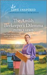 The Amish Beekeeper's Dilemma : An Uplifting Inspirational Romance