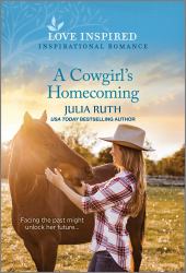 A Cowgirl's Homecoming : An Uplifting Inspirational Romance