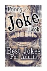Funny Joke Book: Best Jokes for Adults : (Book of Jokes, Humorous Books)