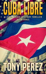 Cuba Libre : A James Chase Thriller Book Three