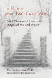 A Rose from Two Gardens : Saint Thérèse of Lisieux and Images of the End of Life