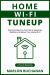 Home Wi-Fi Tuneup : Practical Steps You Can Take to Speed up, Stabilize, and Secure Your Home Wi-Fi