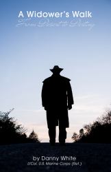 A Widower's Walk : From Desert to Destiny