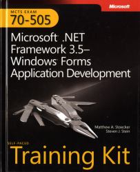 Microsoft®.NET Framework 3. 5 - Windows® Forms Application Development : MCTS Exam 70-505