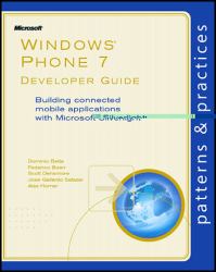 Windows® Phone 7 Developer Guide : Building Connected Mobile Applications with Microsoft Silverlight®
