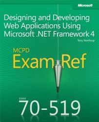 Exam Ref 70-519 Designing and Developing Web Applications Using Microsoft .NET Framework 4 (MCPD)