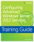 Training Guide : Configuring Windows Server 2012 Advanced Services