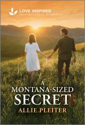 A Montana-Sized Secret : An Uplifting Inspirational Romance