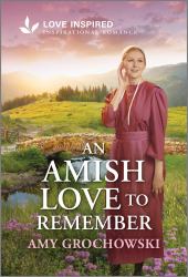An Amish Love to Remember : An Uplifting Inspirational Romance