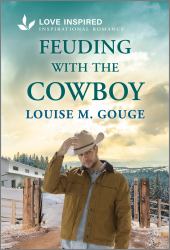 Feuding with the Cowboy : An Uplifting Inspirational Romance