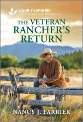 The Veteran Rancher's Return : An Uplifting Inspirational Romance