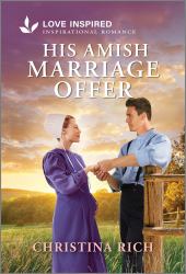 His Amish Marriage Offer : An Uplifting Inspirational Romance