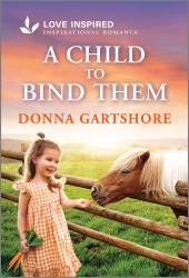 A Child to Bind Them : An Uplifting Inspirational Romance