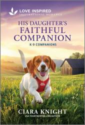His Daughter's Faithful Companion : An Uplifting Inspirational Romance