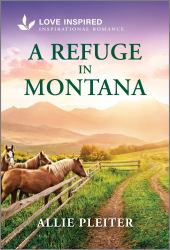 A Refuge in Montana : An Uplifting Inspirational Romance