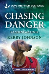 Chasing Danger : A Christian K-9 Romantic Suspense