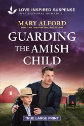 Guarding the Amish Child : An Amish Child Protector Suspense Story
