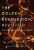 The Golden Revolution, Revisited : How to Prepare for the Remonetization of Gold