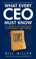 What Every CEO Must Know : 37 CEO Secrets to Lead with Confidence and Power