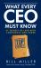 What Every CEO Must Know : 37 CEO Secrets to Lead with Confidence and Power