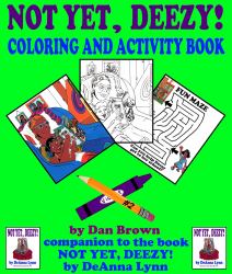 Not yet, Deezy! Coloring & Activity Book : Companion to the Book Not yet, Deezy! by Deanna Lynn