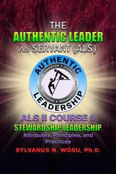 The Authentic Leader As Servant II Course 9 : Stewardship Leadership