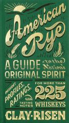 American Rye : A Guide to the Nation's Original Spirit