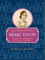 Shake 'Em Up! : A Practical Handbook of Polite Drinking