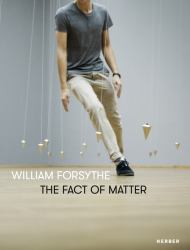 William Forsythe: the Fact of Matter