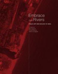 Embrace Our Rivers : Public Art and Ecology in India