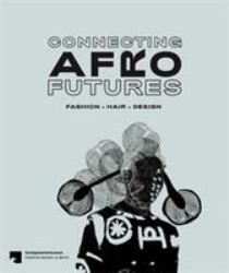 Connecting Afro Futures : Fashion X Hair X Design