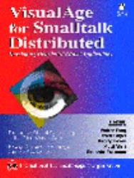 Visual Age Smalltalk Distributed : Developing Distributed Object Applications